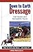 Down to Earth Dressage: How to Train Your Horse and Enjoy It by Carl Hester