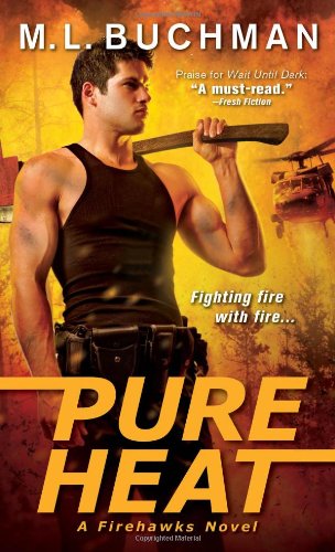 Pure Heat Firehawks Book 1 By M L Buchman