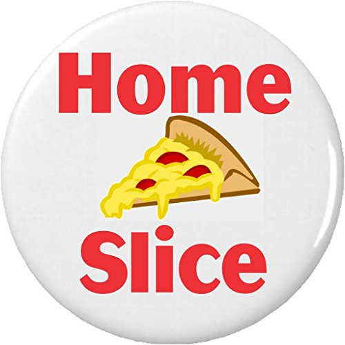 Home Slice Pizza Humor Saying Quote 1.25' Pinback Button Pin