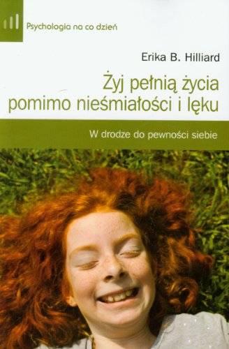 Zyj pelnia zycia pomimo niesmialosci i leku