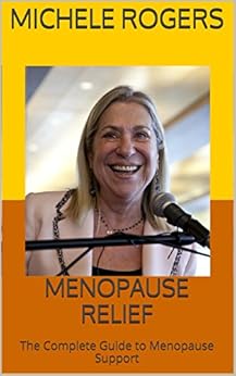 Menopause Relief: The Complete Guide to Menopause Support - Kindle