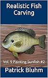Realistic Fish Carving: Vol. 9  Painting Sunfish #2