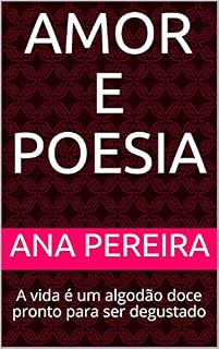 Livro Amor e Poesia: A vida é um algodão doce pronto para ser degustado