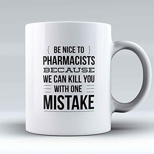Pharmacy Technician Coffee Mug - Pharmacist Coffee Cup - Funny Pharmacy Technician Gifts - "Be Nice to Pharmacists" - The Best Present for Any Pharmacist