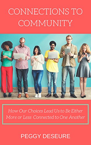 E.B.O.O.K Connections To Community: How Our Choices Lead Us to Be Either More or Less Connected to Others<br />[P.P.T]