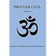 Pranab Gita - Volume 1: An Experiential Commentary on Srimad Bhagavad Gita in the light of Kriya Yoga