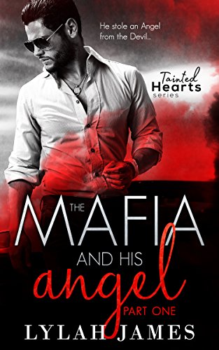 The Mafia And His Angel: Part 1 (Tainted Hearts)