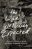 The Life We Never Expected: Hopeful Reflections on the Challenges of Parenting Children with Special Needs