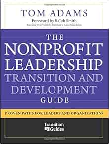 The Nonprofit Leadership Transition And Development Guide