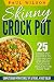 Skinny Crock-Pot: Top 25 Crock Pot Recipes To Lose Weight And Enjoy Delicious Meals