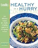 The EatingWell Healthy in a Hurry Cookbook: 150 Delicious Recipes for Simple, Everyday Suppers in 45 Minutes or Less