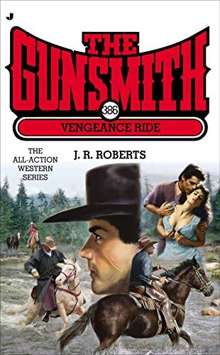 The Gunsmith 386: Vengeance Ride (Gunsmith, The) Mass Market Paperback – January 28, 2014