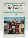 The Finns and the Lapps : How They Live and Work, Irwin, John L., 0275331903
