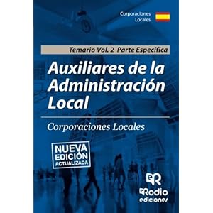 Auxiliares de la Administración Local. Corporaciones Locales. Temario. Vol 2. Parte Específica (Spanish Edition)