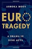 Ashoka Mody, "Eurotragedy: A Drama in Nine Acts" (Oxford UP, 2018)
