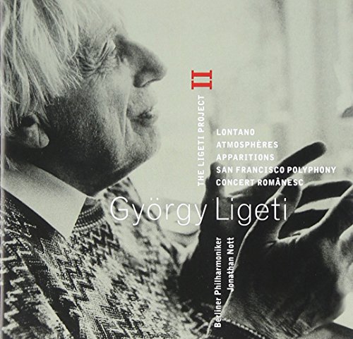 The Ligeti Project II: Lontano / Atmosphères / Apparitions / San Francisco Polyphony / Concert Românesc - Berlin Philharmonic Orchestra / Jonathan Nott