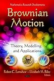 Brownian Motion : Theory, Modelling and Applications, Earnshaw, Robert C. and Riley, Elizabeth M., 1612095372