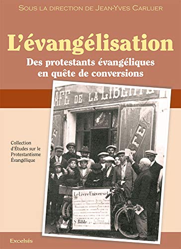 L'évangélisation. Des protestants évangéliques en quête de conversion