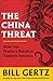 The China Threat: How the People's Republic Targets America