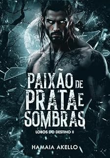 Livro Paixão de Prata e Sombras : Lobos do Destino II