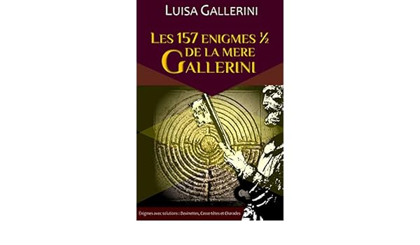 Scarica Gratis Images Les 157 Enigmes De La Mere Gallerini Enigmes Avec Solutions le plus cool salutations