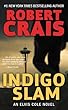 Indigo Slam: An Elvis Cole Novel