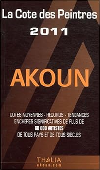 Akoun : La Cote des Peintres, by Jacques Armand Akoun Jacky Akoun Akoun : La Cote des Peintres, by Jacques Armand Akoun Jacky Akoun