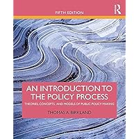 An Introduction to the Policy Process: Theories, Concepts, and Models of Public Policy Making