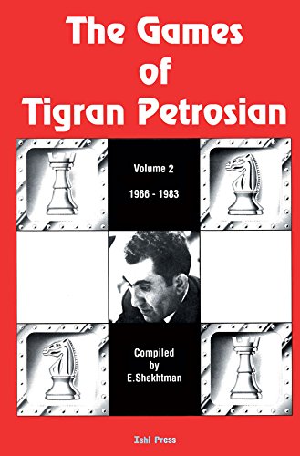 The Games of Tigran Petrosian Volume 2 1966-1983 The Games of Tigran Petrosian Volume 2 1966-1983