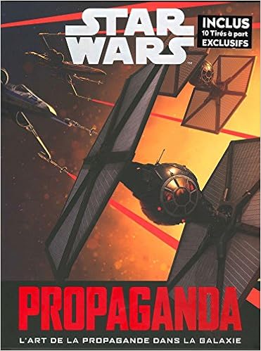 Star Wars Propaganda Une Histoire De L Art De La Propagande Dans Star Wars Heroes French Edition Pablo Hidalgo Amazon Com Books Star Wars Propaganda Une Histoire De L Art De La Propagande Dans Star Wars Heroes French Edition Pablo Hidalgo Amazon Com Books
