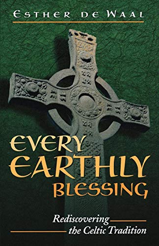 Every Earthly Blessing: Rediscovering the Celtic Tradition - //medicalbooks.filipinodoctors.org