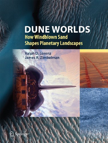 Dune Worlds: How Windblown Sand Shapes Planetary Landscapes (Springer Praxis Books)
