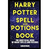 Harry Potter Spell and Potions Book: The Unofficial Book of Magic Spells and Potions