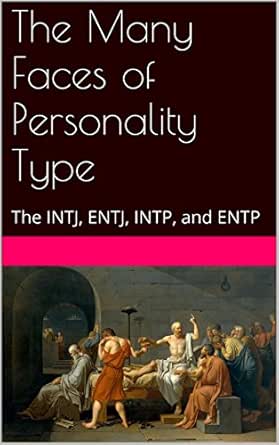 The Many Faces Of Personality Type The Intj Entj Intp And Entp Kindle Edition By Andersen Tim Health Fitness Dieting Kindle Ebooks Amazon Com