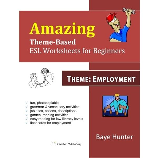 amazon com amazing theme based esl worksheets for beginners theme employment 9780991764143 hunter baye books