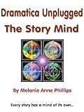Dramatica Unplugged: The Story Mind