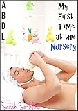 My First Time at the Nursery (ABDL Ageplay)
