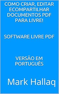 Livro Como criar, editar ecompartilhar documentos PDF para livre!   Software Livre PDF    Versão em português