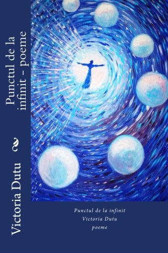 Punctul de la infinit - poeme (Romanian Edition)