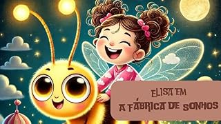 Livro Elisa em: A Fábrica de Sonhos: Uma jornada encantada pelo mundo dos sonhos e da fantasia.