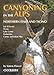 Canyoning in the Alps: Canyoneering Routes in Northern Italy and Ticino by simon Flower (2013-03-20) by