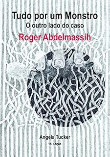 Livro Tudo por um Monstro: O outro lado do caso Roger Abdelmassih