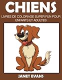 Image de Chiens: Livres De Coloriage Super Fun Pour Enfants Et Adultes (French Edition)
