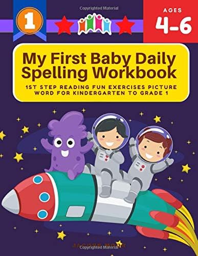 My First Baby Daily Spelling Workbook : 1st Step Reading Fun Exercises Picture Word for Kindergarten to Grade 1: Practice tracing coloring and writing ... phonics consonants and vowel sounds Age 4-6