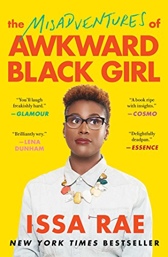 The Misadventures of Awkward Black Girl, by Issa Rae