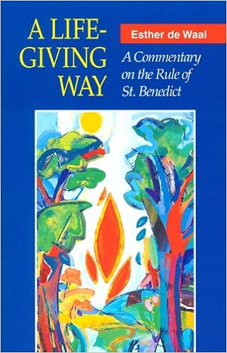 A Life-Giving Way: A Commentary on the Rule of St. Benedict, by Esther de Waal A Life-Giving Way: A Commentary on the Rule of St. Benedict, by Esther de Waal