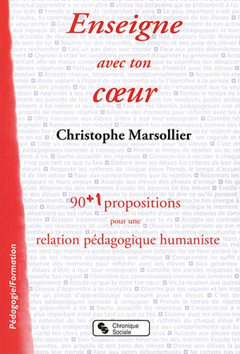 Enseigne avec ton coeur : 90 + 1 propositions pour une relation pédagogique humaniste by Christophe Marsollier