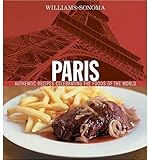 Williams-Sonoma Foods of the World: Paris: Authentic Recipes Celebrating the Foods of the World