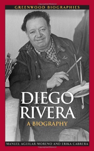 Diego Rivera: A Biography (Greenwood Biographies) by Manuel Aguilar-Moreno