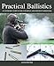Practical Ballistics: An Introductory Guide for Rifle and Shotgun Shooters by Lewis Potter